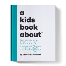 Load image into Gallery viewer, A Kids Book About Body Image
